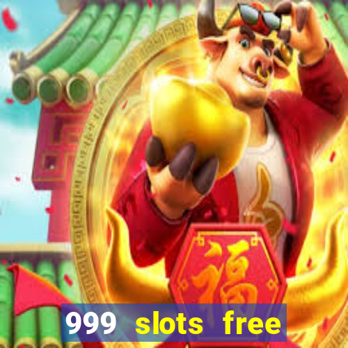 999 slots free online game