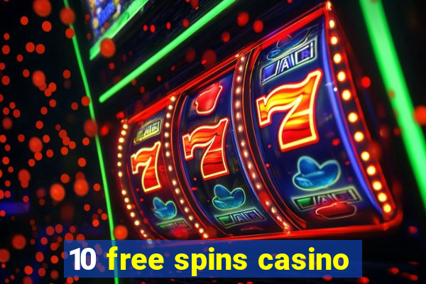 10 free spins casino