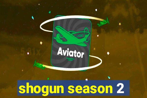 shogun season 2