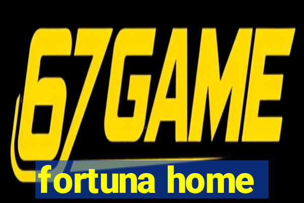 fortuna home