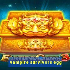 vampire survivors egg