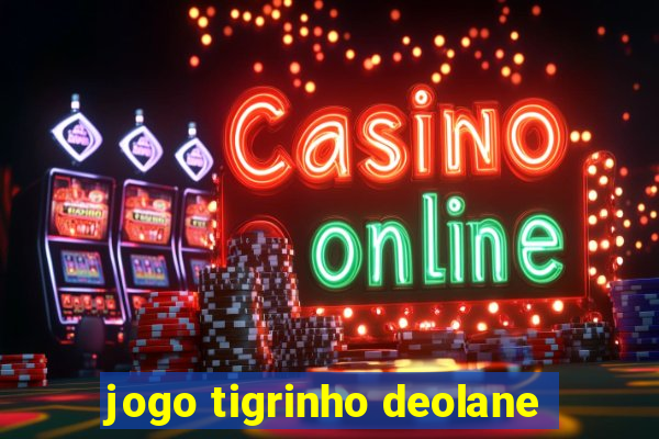 jogo tigrinho deolane