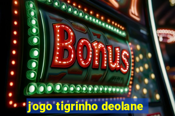 jogo tigrinho deolane