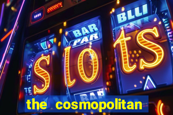 the cosmopolitan hotel casino in las vegas