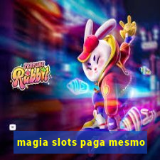 magia slots paga mesmo