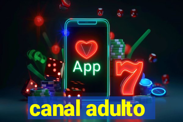 canal adulto