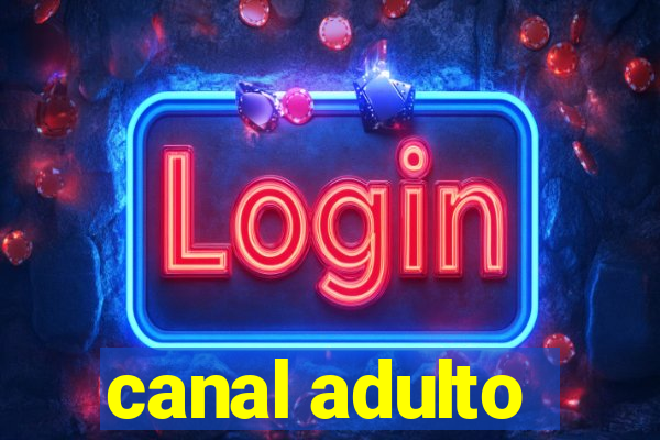 canal adulto