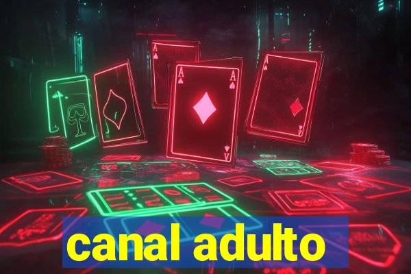 canal adulto