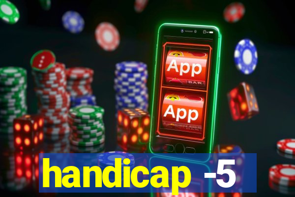 handicap -5