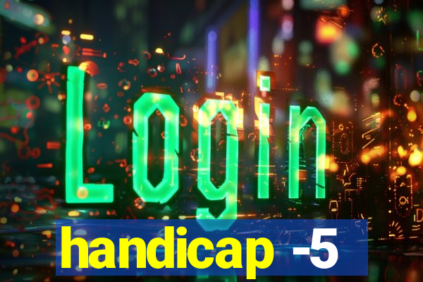 handicap -5