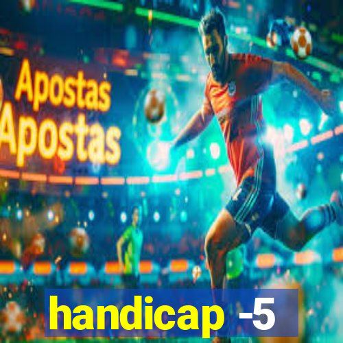 handicap -5