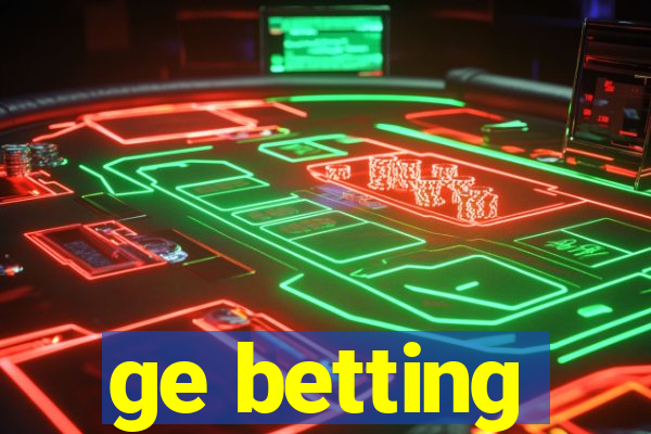 ge betting