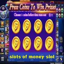 slots of money slot