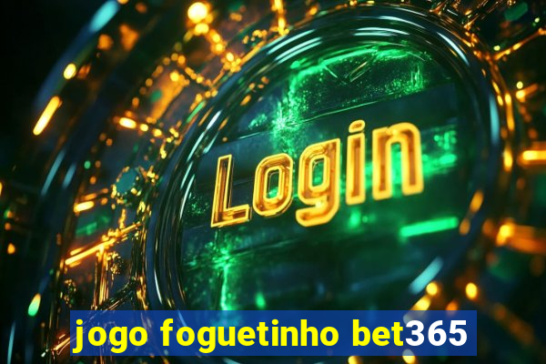 jogo foguetinho bet365