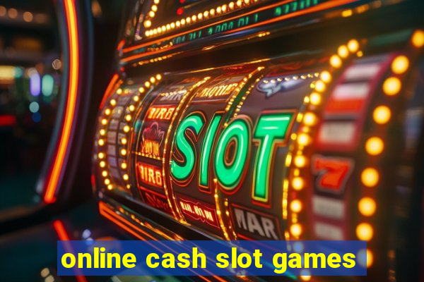 online cash slot games