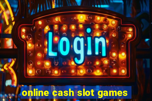 online cash slot games