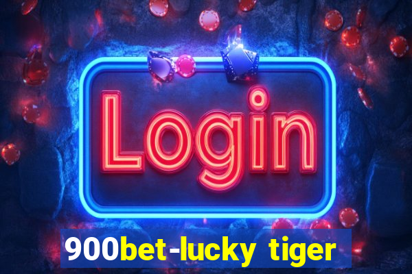 900bet-lucky tiger