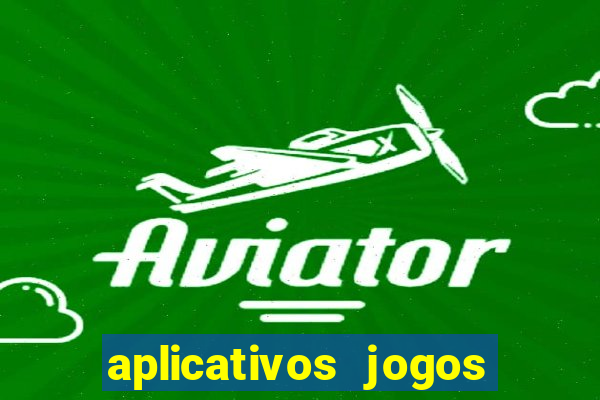 aplicativos jogos para ganhar dinheiro