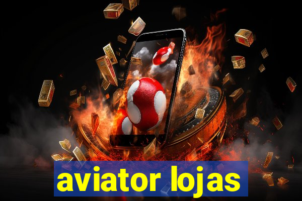 aviator lojas