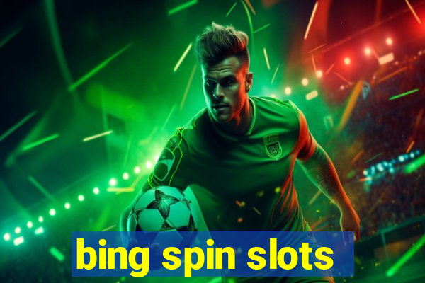 bing spin slots