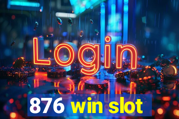 876 win slot