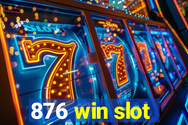 876 win slot