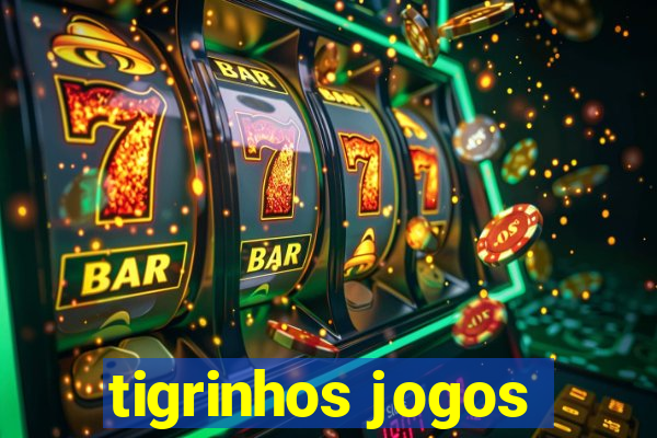 tigrinhos jogos