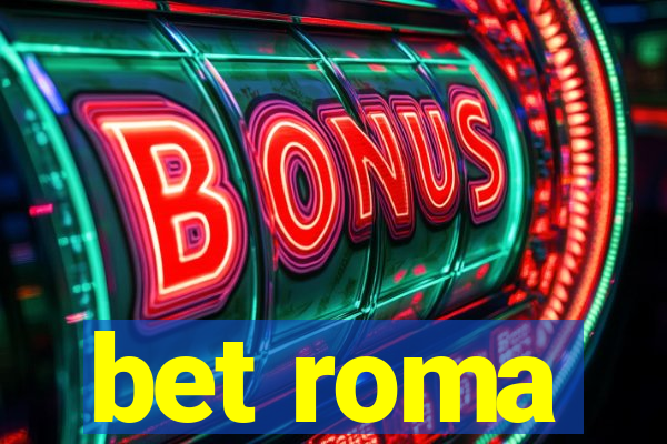 bet roma