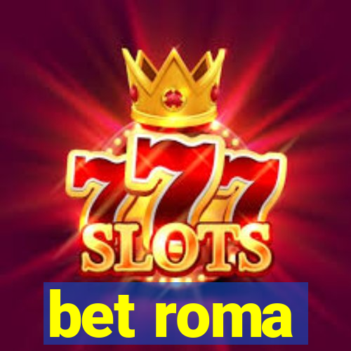 bet roma