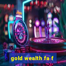 gold wealth fa f