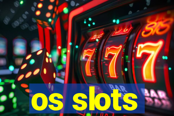 os slots