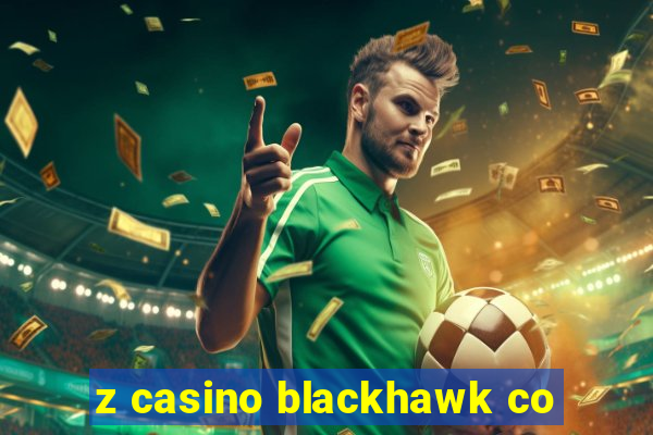 z casino blackhawk co