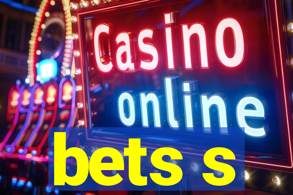 bets s