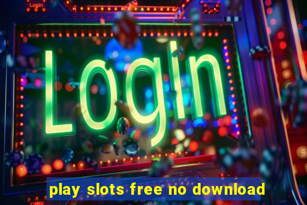 play slots free no download