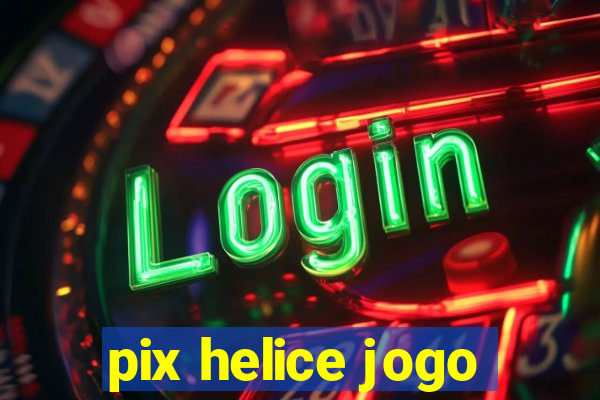 pix helice jogo