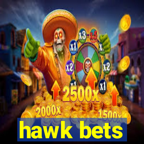 hawk bets