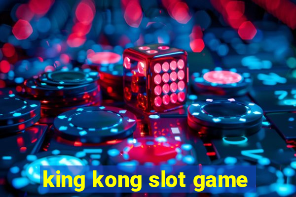 king kong slot game