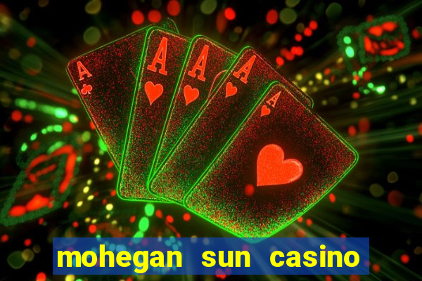 mohegan sun casino in connecticut