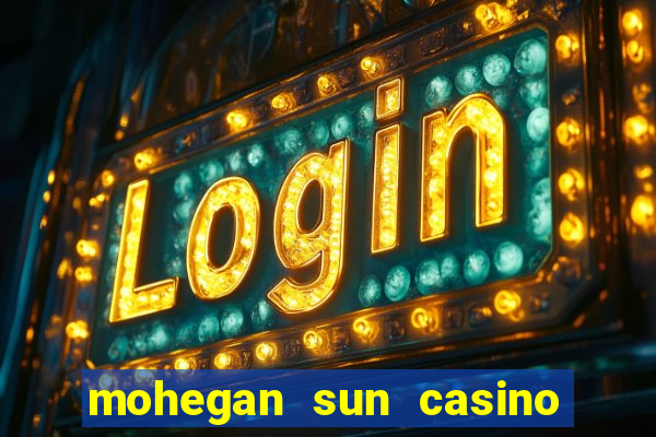 mohegan sun casino in connecticut