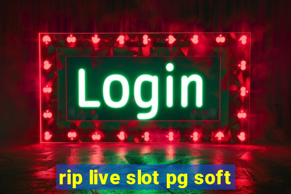 rip live slot pg soft