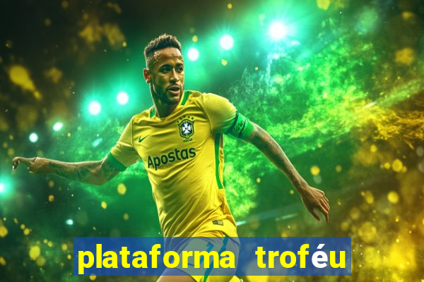 plataforma troféu bet é confiável