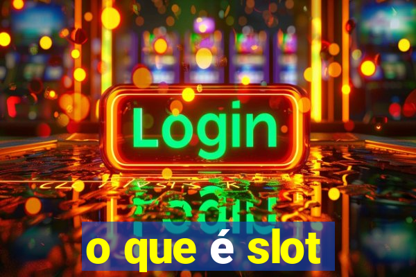 o que é slot