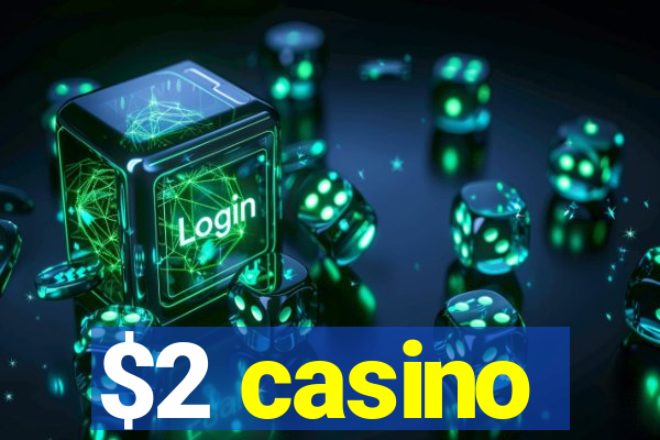 $2 casino