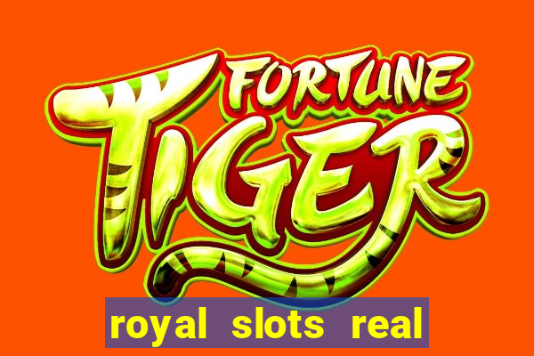 royal slots real money login