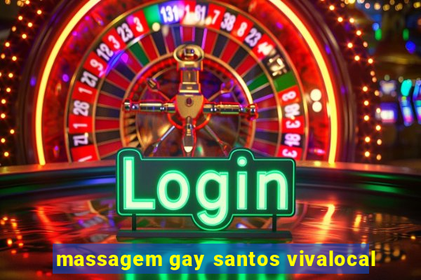 massagem gay santos vivalocal