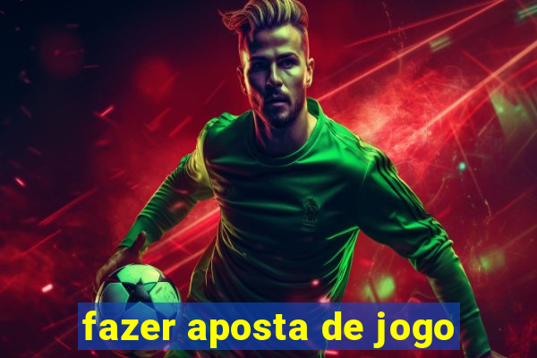 fazer aposta de jogo