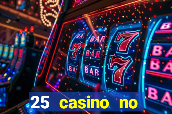 25 casino no deposit bonus