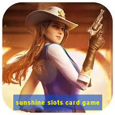 sunshine slots card game