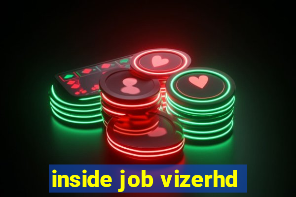 inside job vizerhd