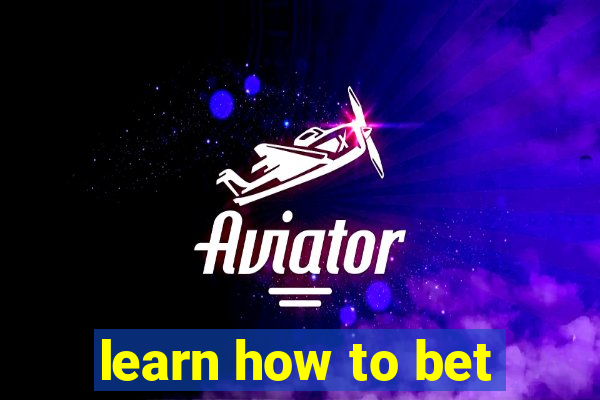 learn how to bet